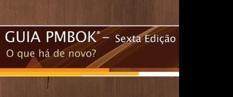 Guia PMBOK® – 6ª. Edição – O que muda?