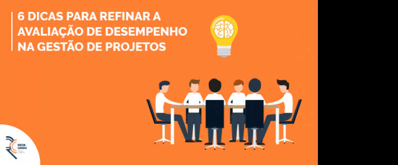 6 dicas para refinar a avaliação de desempenho na gestão de projetos