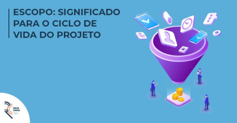 Escopo: significado para o ciclo de vida do projeto