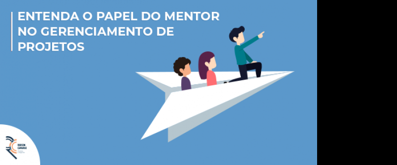 Entenda o papel do mentor no gerenciamento de projetos