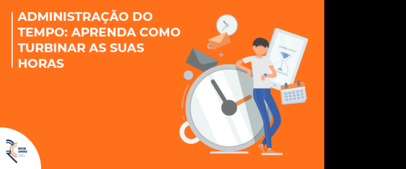 Administração do tempo: aprenda como turbinar as suas horas