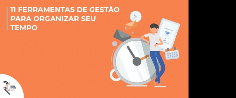 11 ferramentas de gestão para organizar seu tempo