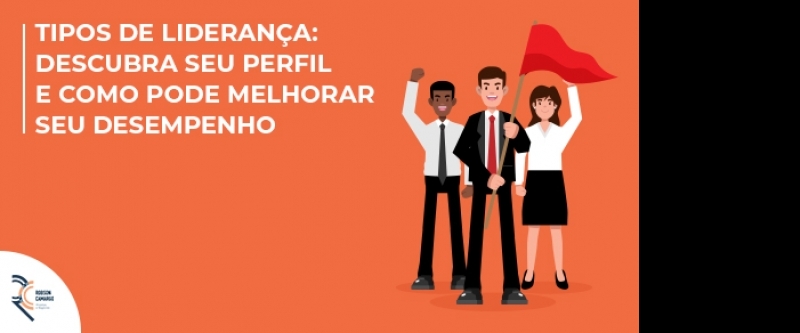 Tipos de liderança: descubra seu perfil e como pode melhorar seu desempenho