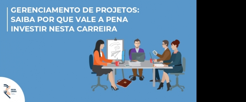 Gerenciamento de projetos: saiba por que vale a pena investir nesta carreira