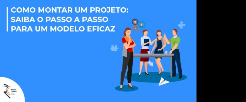 Como montar um projeto: saiba o passo a passo para um modelo eficaz