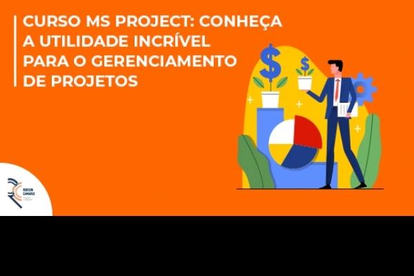 Curso MS Project: conheça a utilidade incrível para o gerenciamento de projetos